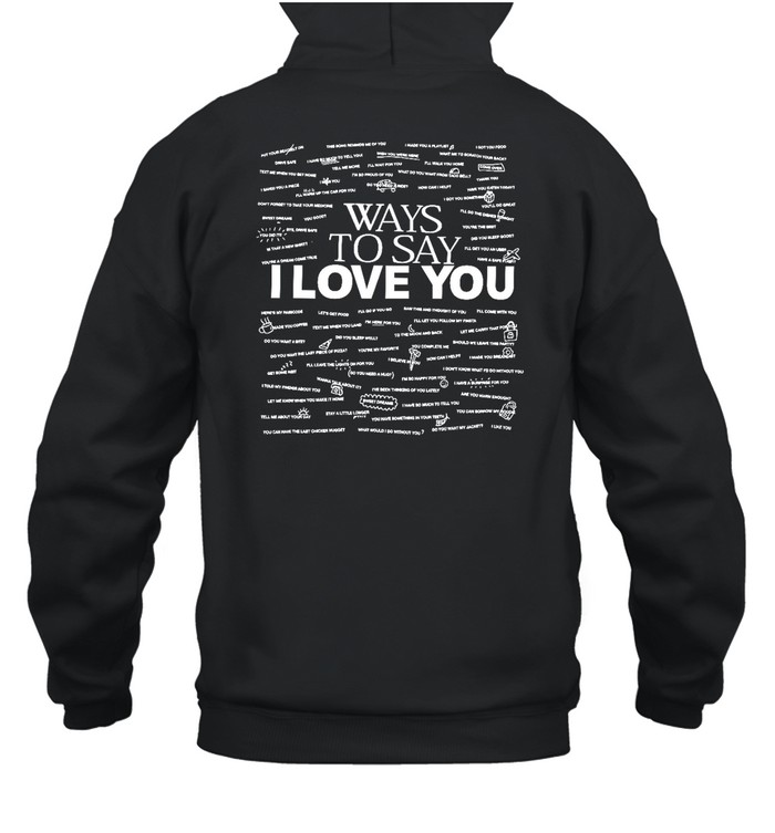 Go Ways To Say I Love You Shirt 