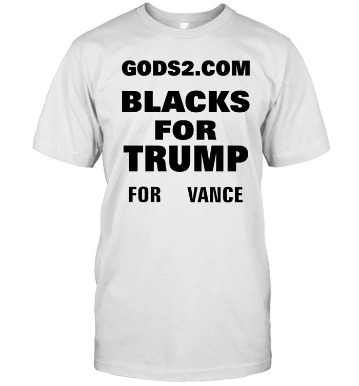 Gods2 Com Blacks For Trump For Vance T Shirt