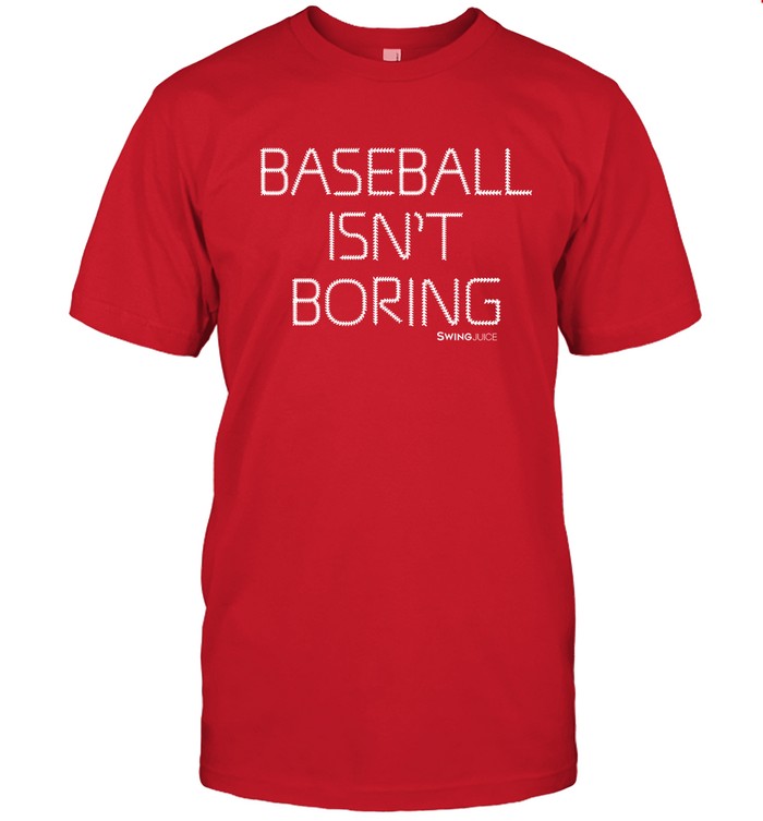 Baseball Isn't Boring Swingjuice TShirt Custom prints store Tshirts, mugs, face masks, posters