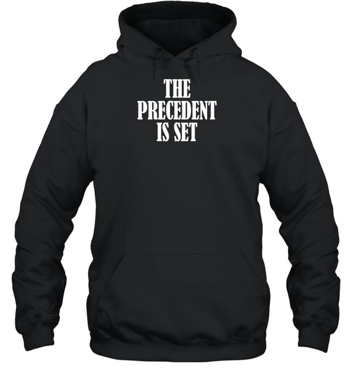Irishpeachdesigns The Precedent Is Set Hoodie