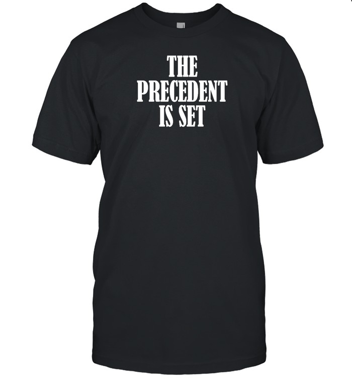 Irishpeachdesigns The Precedent Is Set Shirt