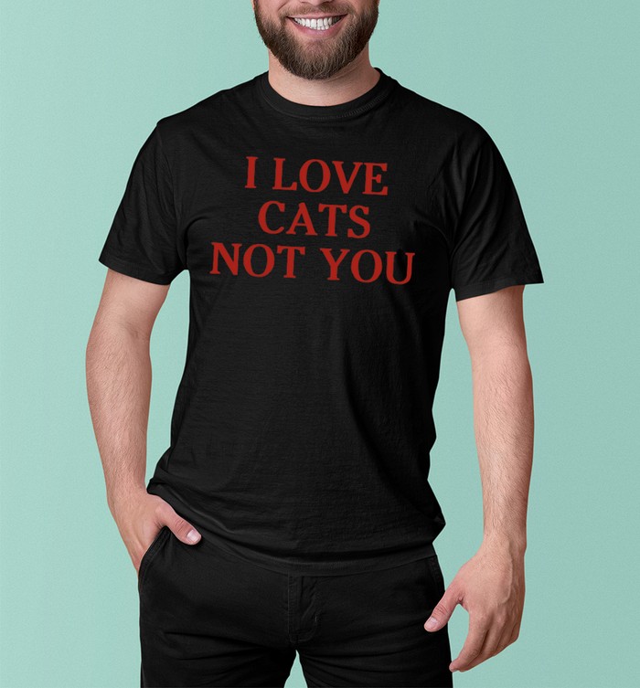 Itzavibe I Love Cat Not You Shirt | Custom prints store | T