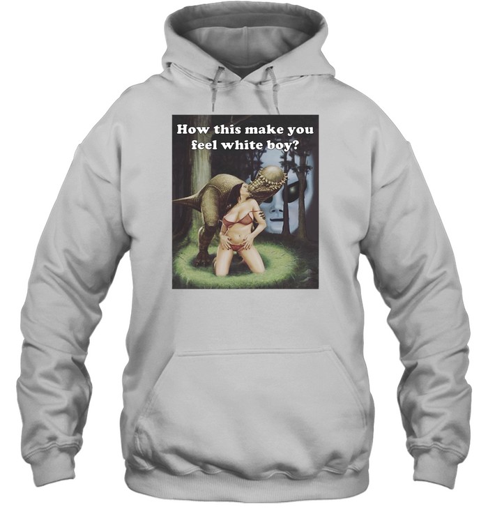 Darkmeme How This Make You Feel White Boy Hoodie