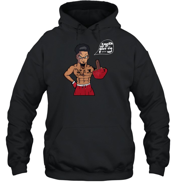 Knuckle Up Or Shut The Fuck Up Hoodie