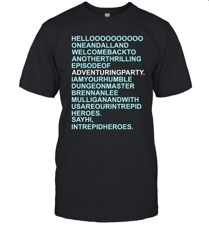 Dimension 20 Hello Oneandalland Welcomebackto Anotherthrilling Episodeof Adventuringparty T Shirt