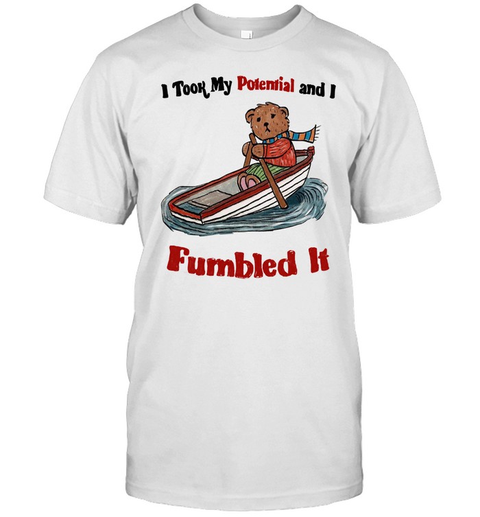 Justinsshirt I Took My Potential And I Fumbled It Shirt | Custom prints store | T