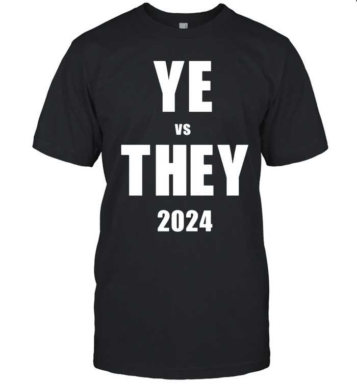 YE vs THEY 2024 LImited Shirt | Custom prints store | T-shirts, mugs, face  masks, posters