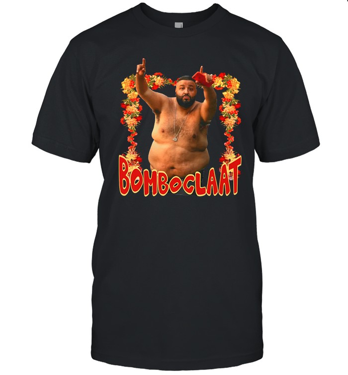 Funnyahhtees Dj Khaled Bomboclaat Shirt