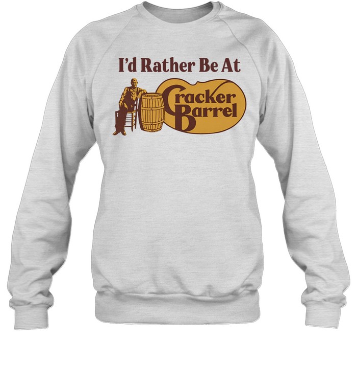 Middle Class Fancy I'd Rather Be At Cracker Barrel Sweatshirt   Custom prints store   T-shirts  mugs  face masks  posters