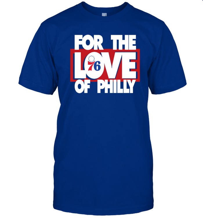 For The Love Of Philly Shirts