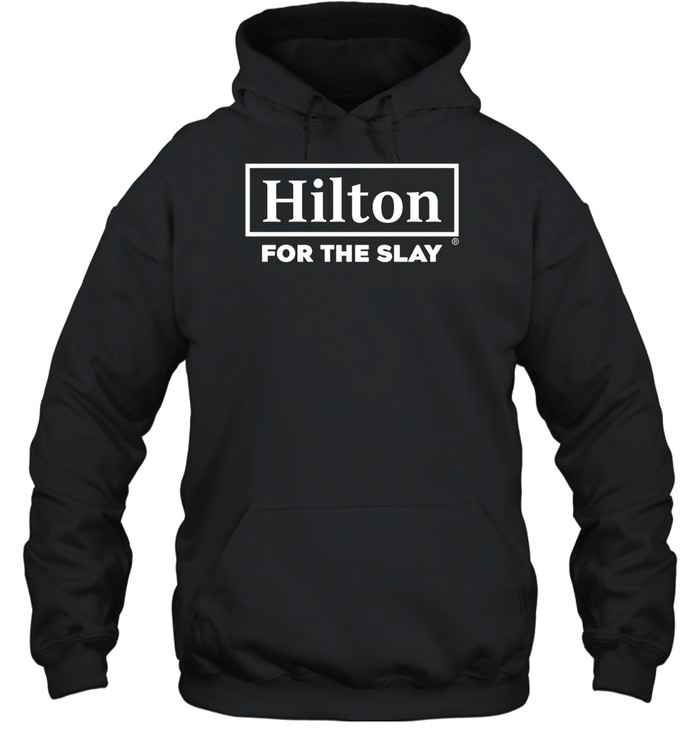 Hilton For The Slay Hoodie Sweatshirt