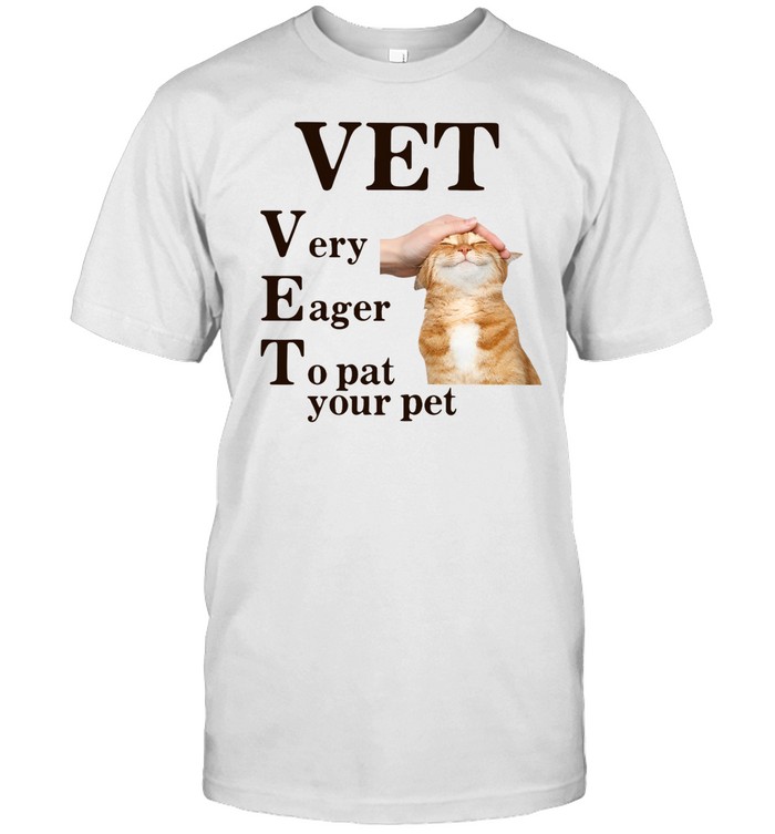 Vet Very Eager To Pat Your Pet Shirt  Hoodie  Sweater  Long Sleeve And Tank Top   Custom prints store   T-shirts  mugs  face masks  posters