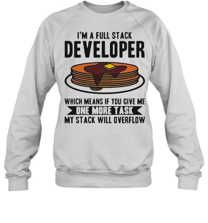 Task I'm A full Stack Overflow Shirt 