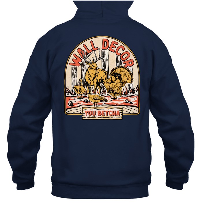 You Betcha Wall Decor Hoodie | Custom prints store | T-shirts  