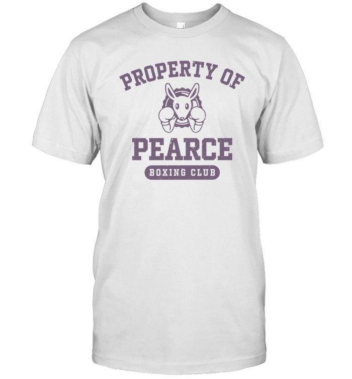 Property Of Pearce Boxing Club Shirt | Custom prints store | T