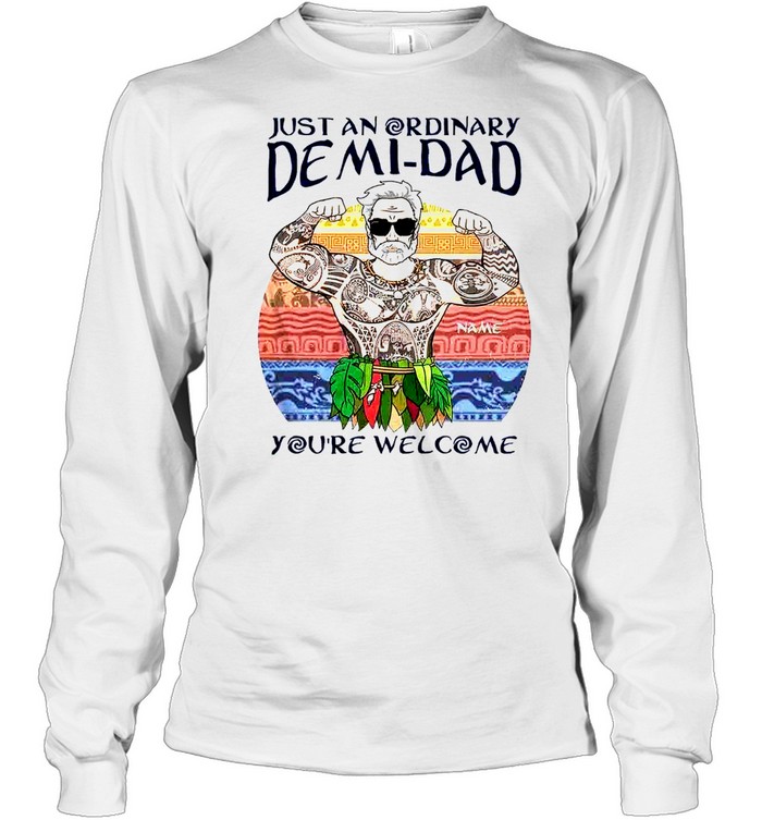 ordinary demi dad you're welcome shirt 
