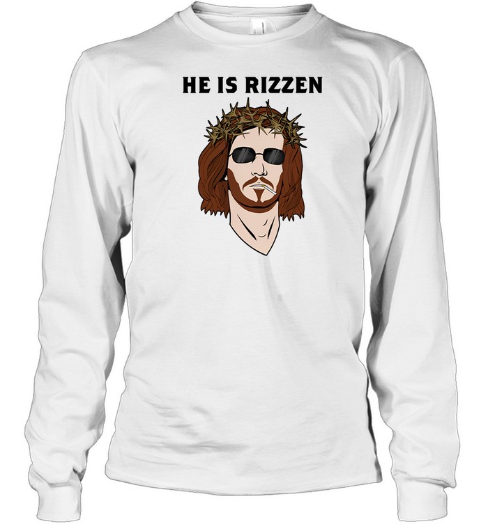 He Is Rizzen Long Sleeve T Shirt