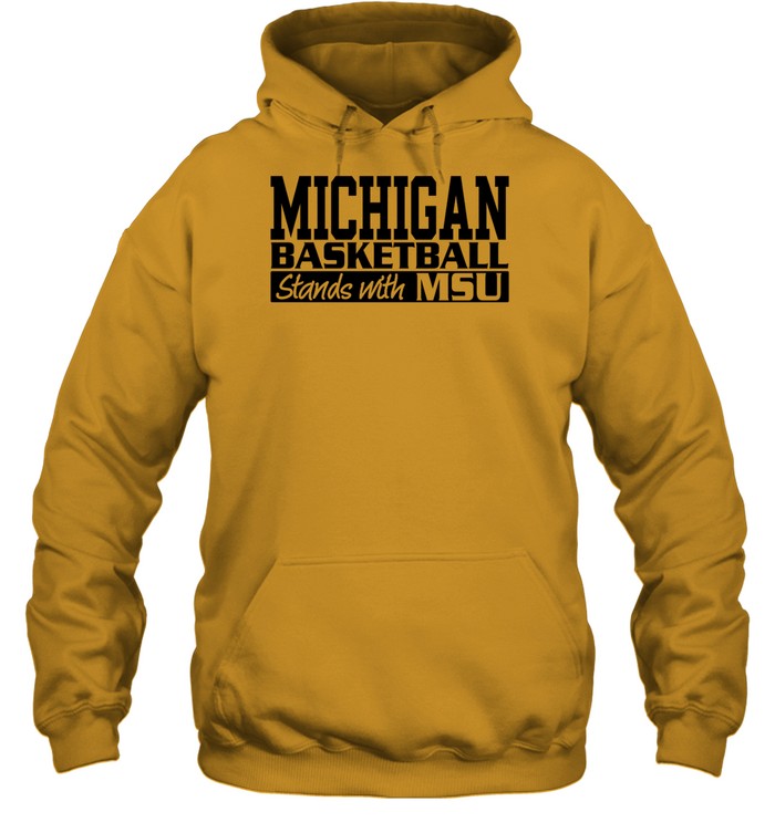 Michigan Basketball Stands With Msu Hoodie | Custom prints store |  T-shirts, mugs, face masks, posters